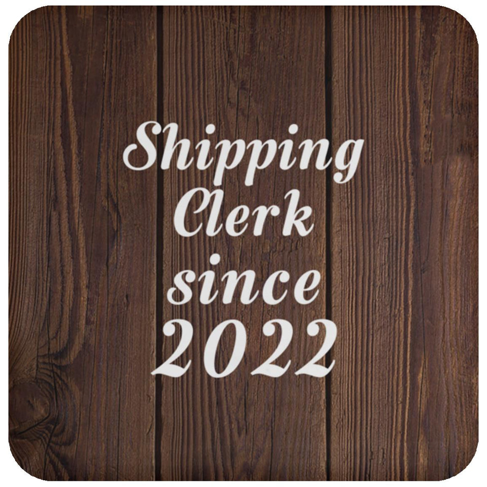 Shipping Clerk Since 2022 - Drink Coaster D