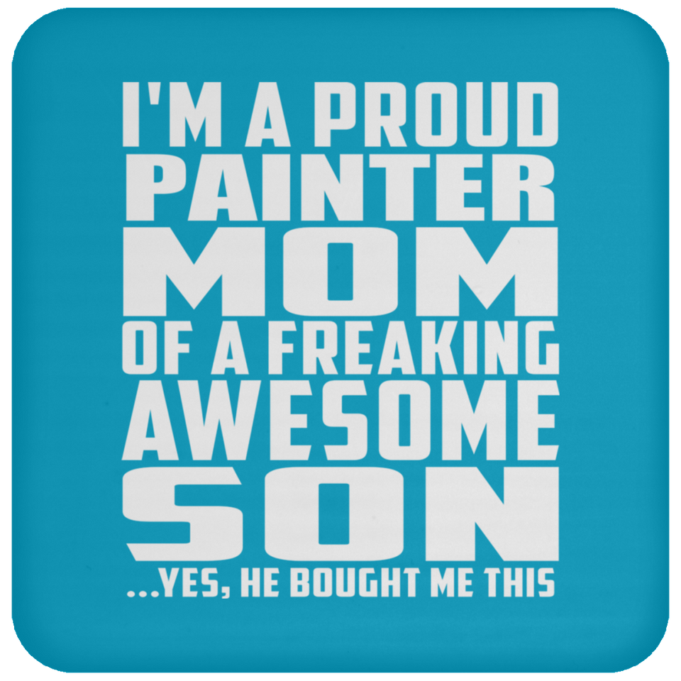 Proud Painter Mom Of Awesome Son - Drink Coaster