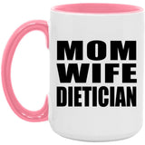 Mom Wife Dietician - 15oz Accent Mug Pink