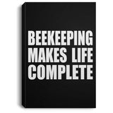 Beekeeping Makes Life Complete - Canvas Portrait