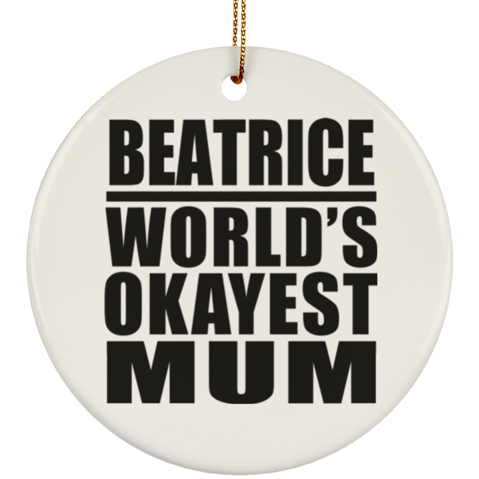 Beatrice World's Okayest Mum - Circle Ornament