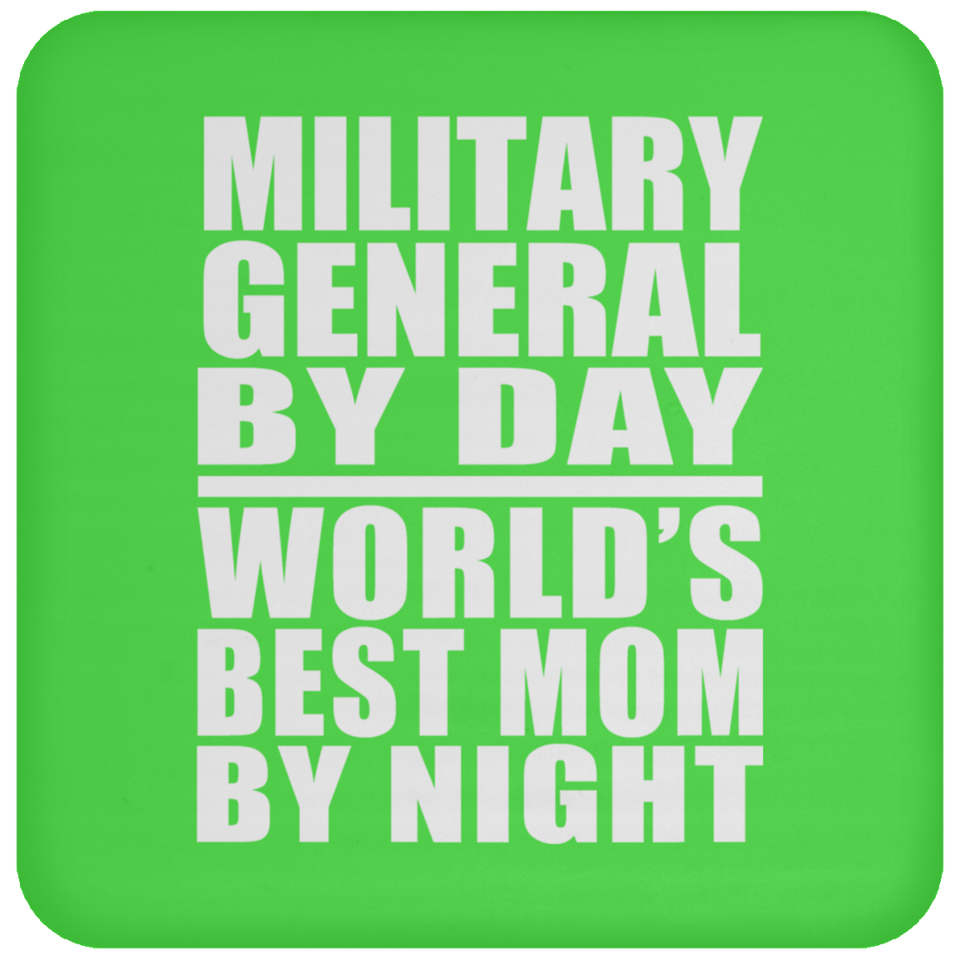 Military General By Day World's Best Mom By Night - Drink Coaster