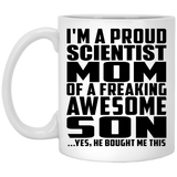 Proud Scientist Mom Of Awesome Son - 11 Oz Coffee Mug