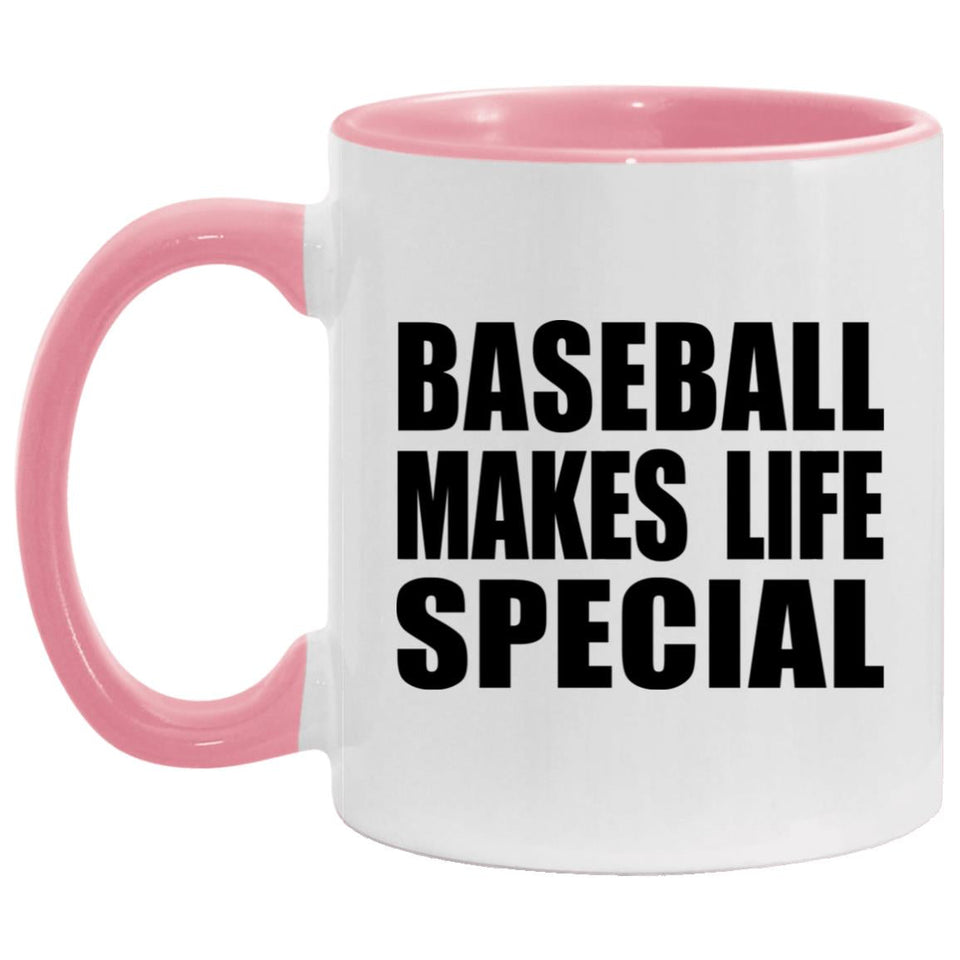 Baseball Makes Life Special - 11oz Accent Mug Pink