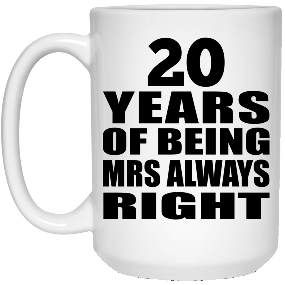 20th Anniversary 20 Years of Being Mrs Always Right - 15oz Coffee Mug