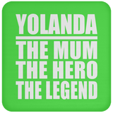 Yolanda The Mum The Hero The Legend - Drink Coaster