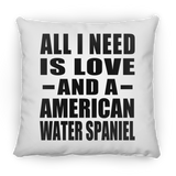 All I Need Is Love And A American Water Spaniel - Throw Pillow