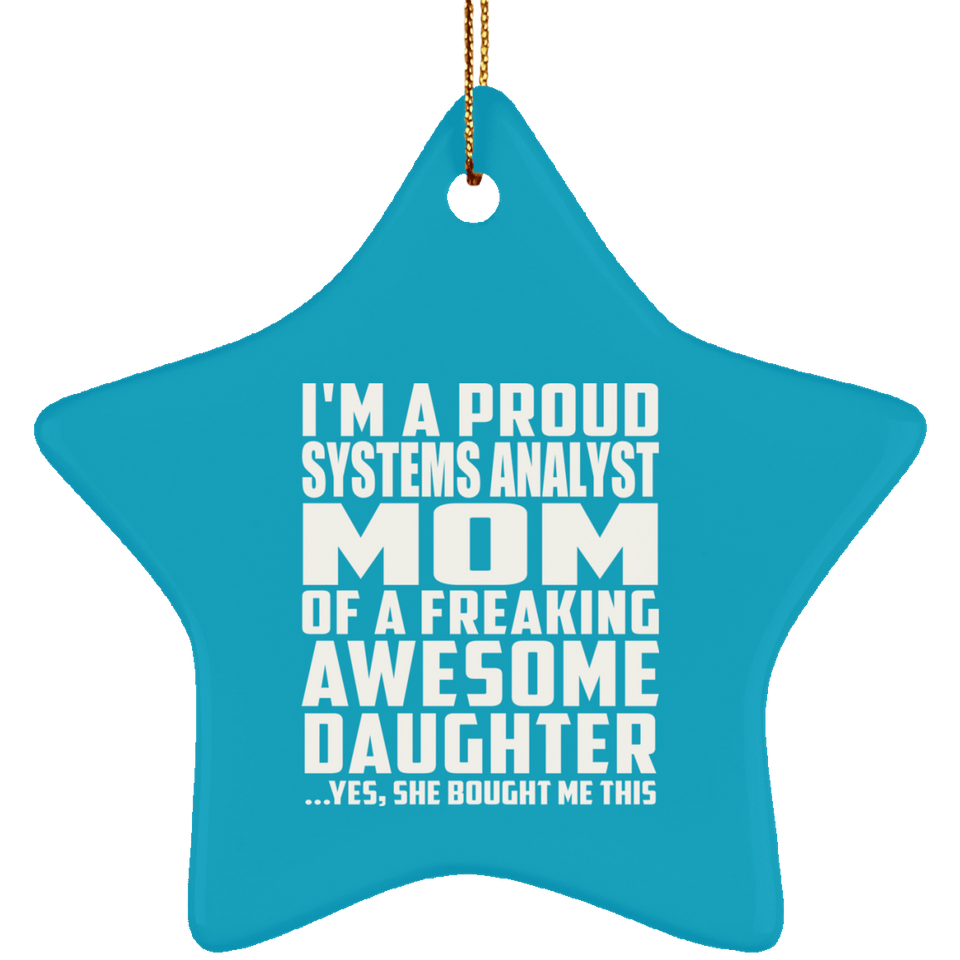 Proud Systems Analyst Mom Of Awesome Daughter - Star Ornament
