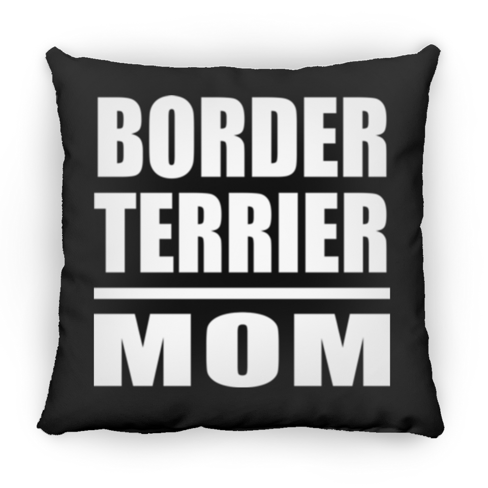 Border Terrier Mom - Throw Pillow Black