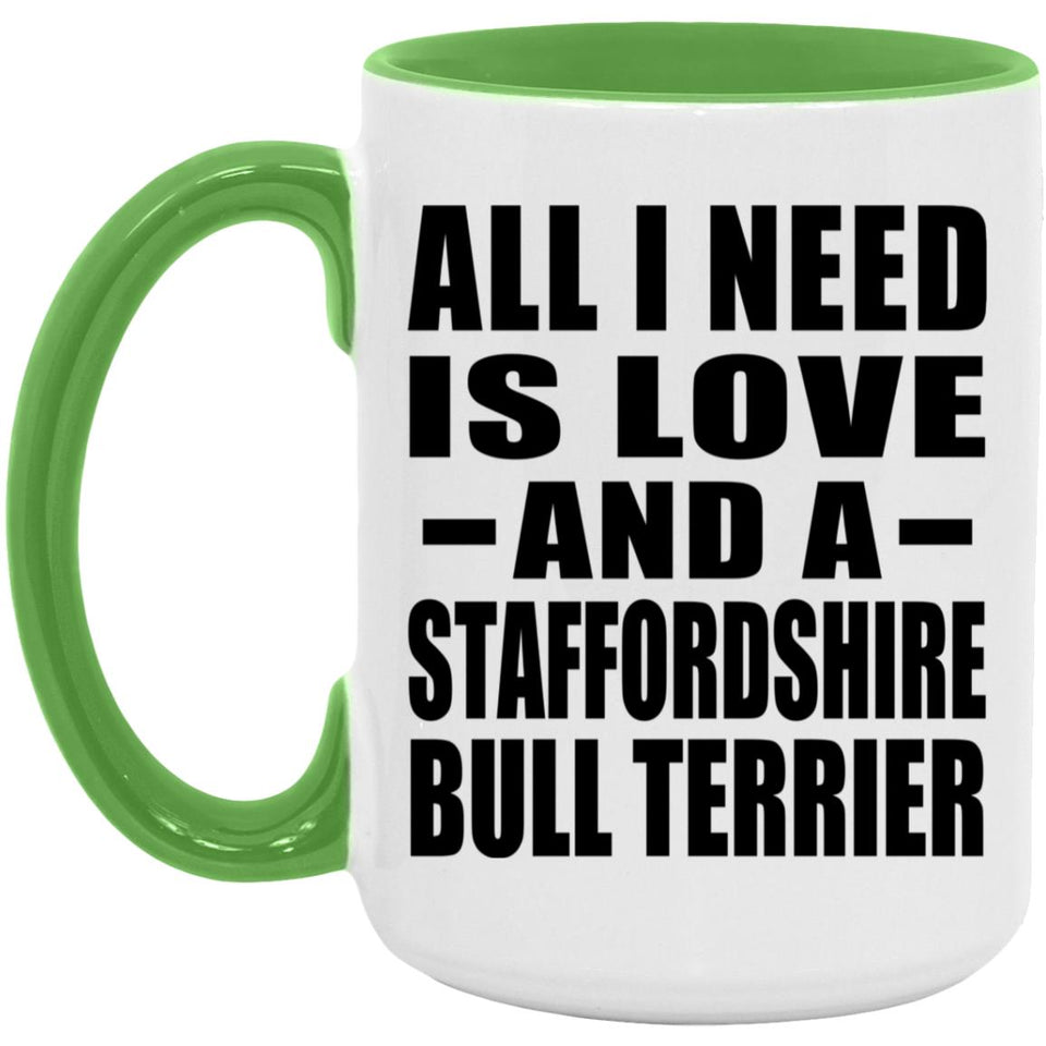 All I Need Is Love And A Staffordshire Bull Terrier - 15oz Accent Mug Green