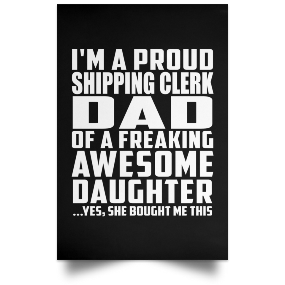 Proud Shipping Clerk Dad Of Awesome Daughter - Poster Portrait