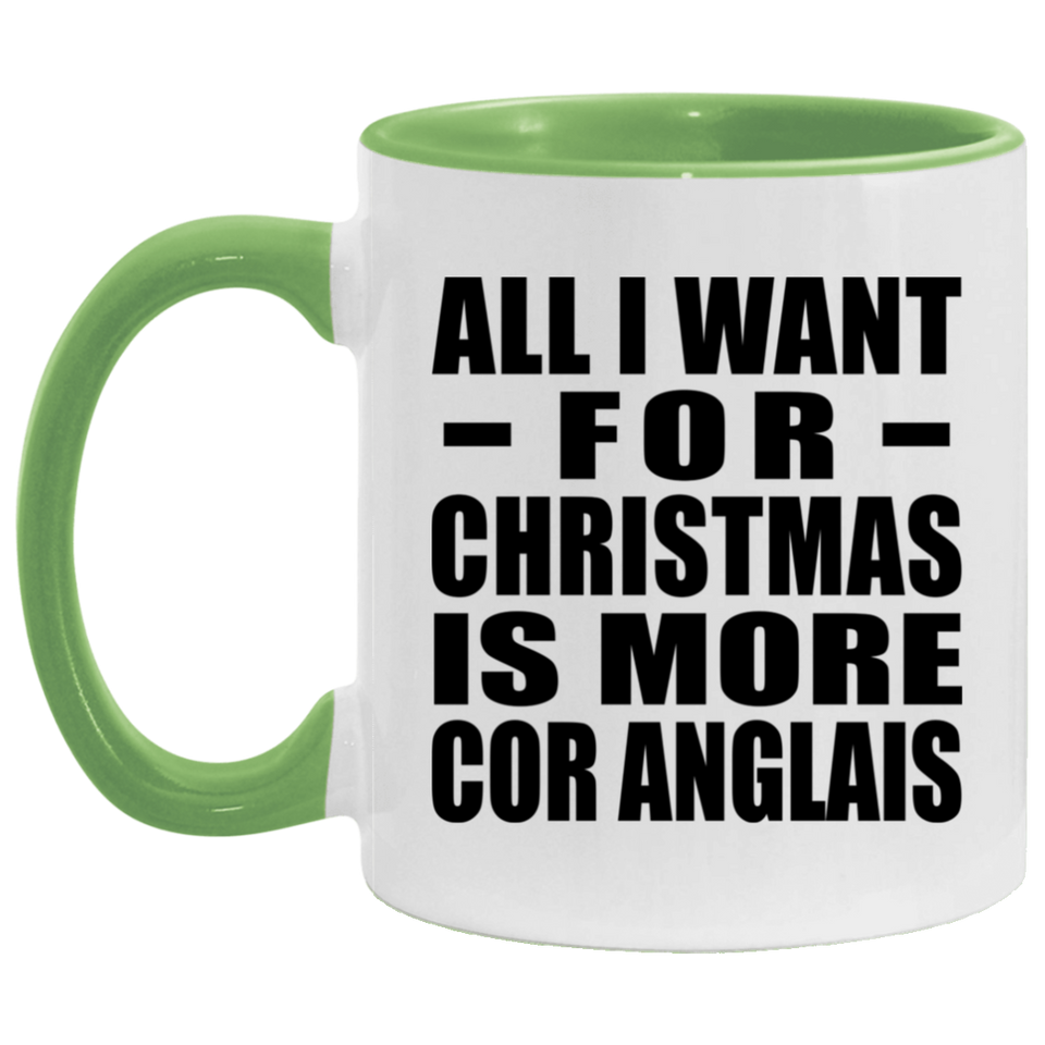 All I Want For Christmas Is More Cor Anglais - 11oz Accent Mug Green
