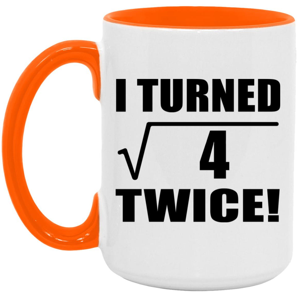 4th Birthday I Turned Square Root of 4 Twice - 15oz Accent Mug Orange