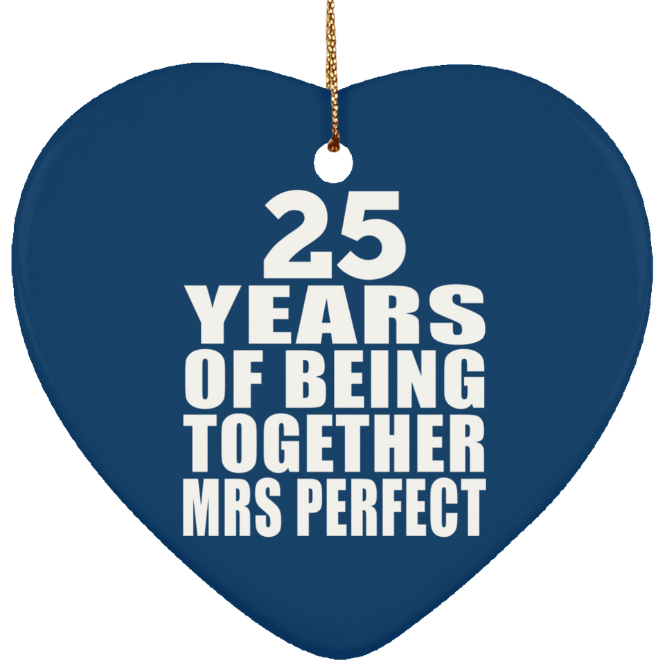 25th Anniversary 25 Years Of Being Mrs Perfect - Heart Ornament