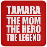 Tamara The Mom The Hero The Legend - Drink Coaster