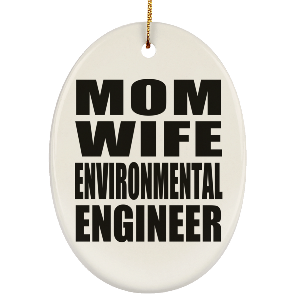 Mom Wife Environmental Engineer - Oval Ornament
