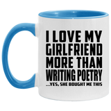 I Love My Girlfriend More Than Writing Poetry - 11oz Accent Mug Blue