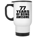 77th Birthday 77 Years Of Being Awesome - White Travel Mug
