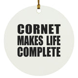 Cornet Makes Life Complete - Circle Ornament