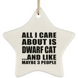 All I Care About Is Dwarf Cat - Star Ornament