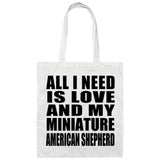 All I Need Is Love And My Miniature American Shepherd - Tote Bag White