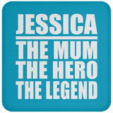 Jessica The Mum The Hero The Legend - Drink Coaster