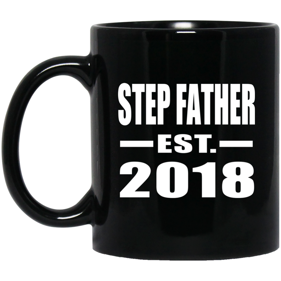 Step Father Established EST. 2018 - 11 Oz Coffee Mug Black