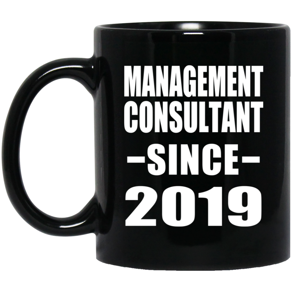 Management Consultant Since 2019 - 11oz Coffee Mug Black