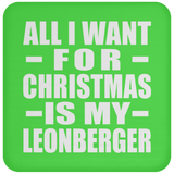 All I Want For Christmas Is My Leonberger - Coaster