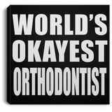World's Okayest Orthodontist - Canvas Square