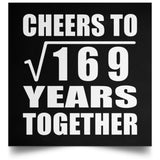 13th Anniversary Cheers To Square Root of 169 Years Together - Poster Square