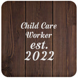 Child Care Worker Established Est. 2022 - Drink Coaster D