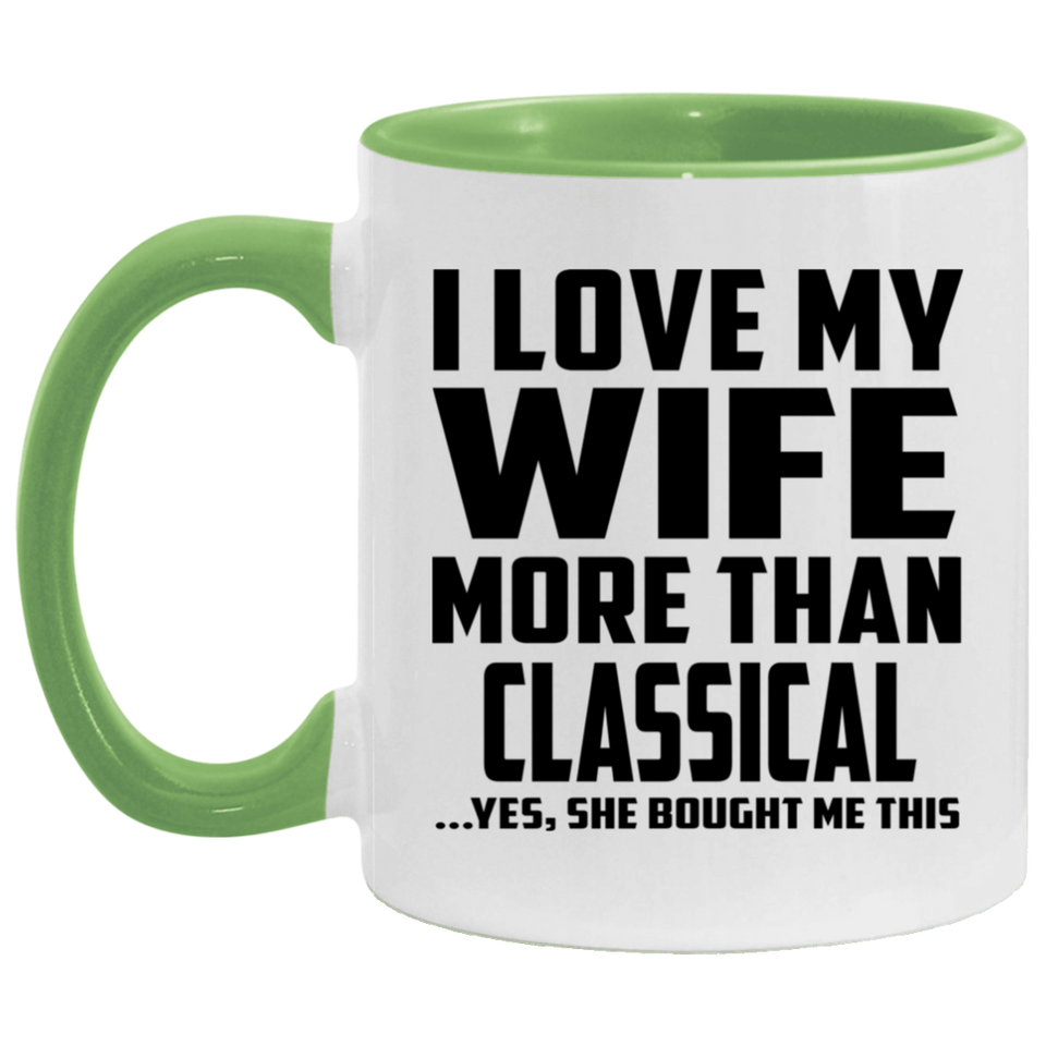 I Love My Wife More Than Classical - 11oz Accent Mug Green