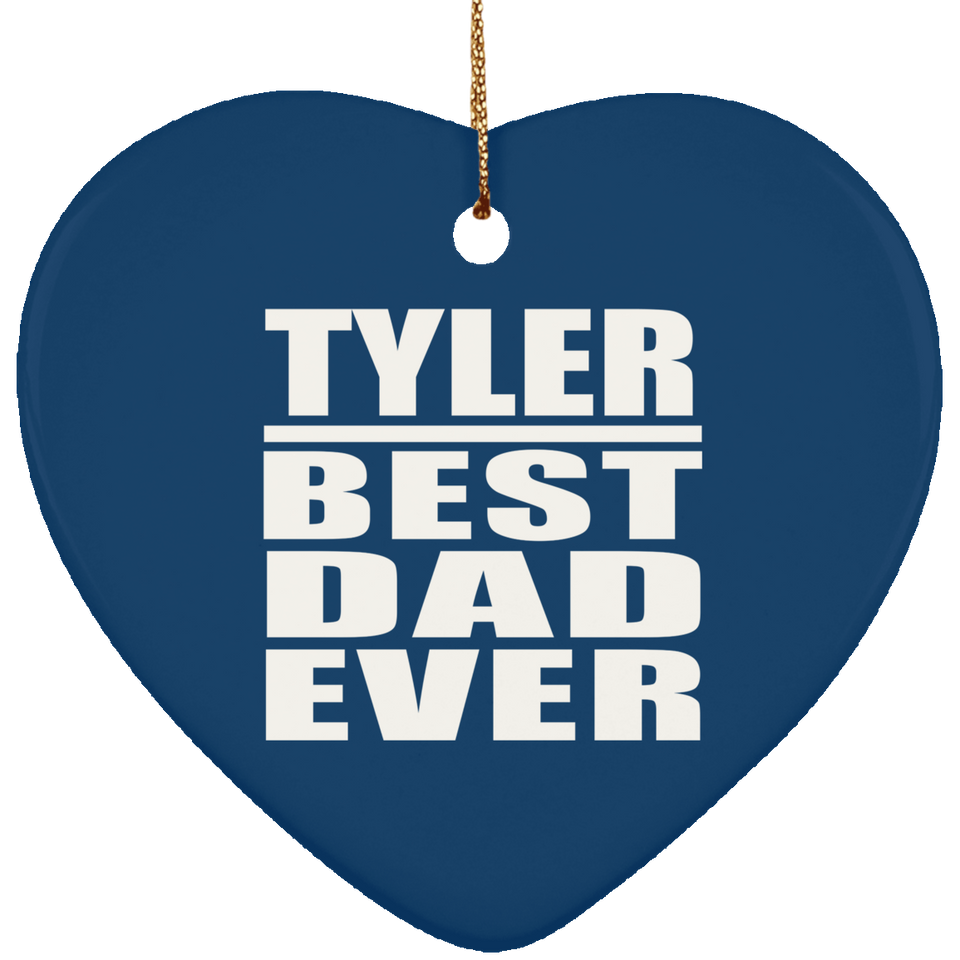 Tyler Best Dad Ever - Heart Ornament