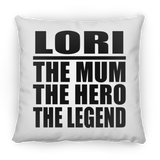 Lori The Mum The Hero The Legend - Throw Pillow