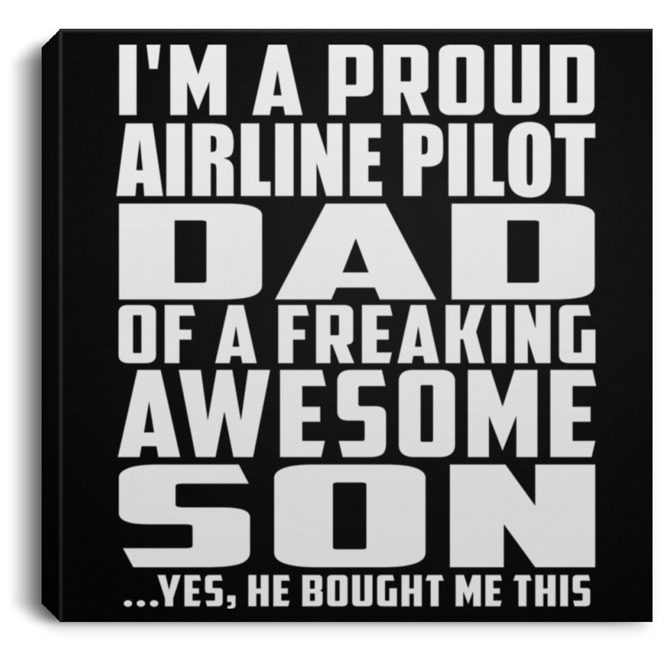 Proud Airline Pilot Dad Of Awesome Son - Canvas Square