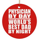 Physician By Day World's Best Dad By Night - Circle Ornament