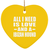 All I Need Is Love And A Ibizan Hound - Heart Ornament