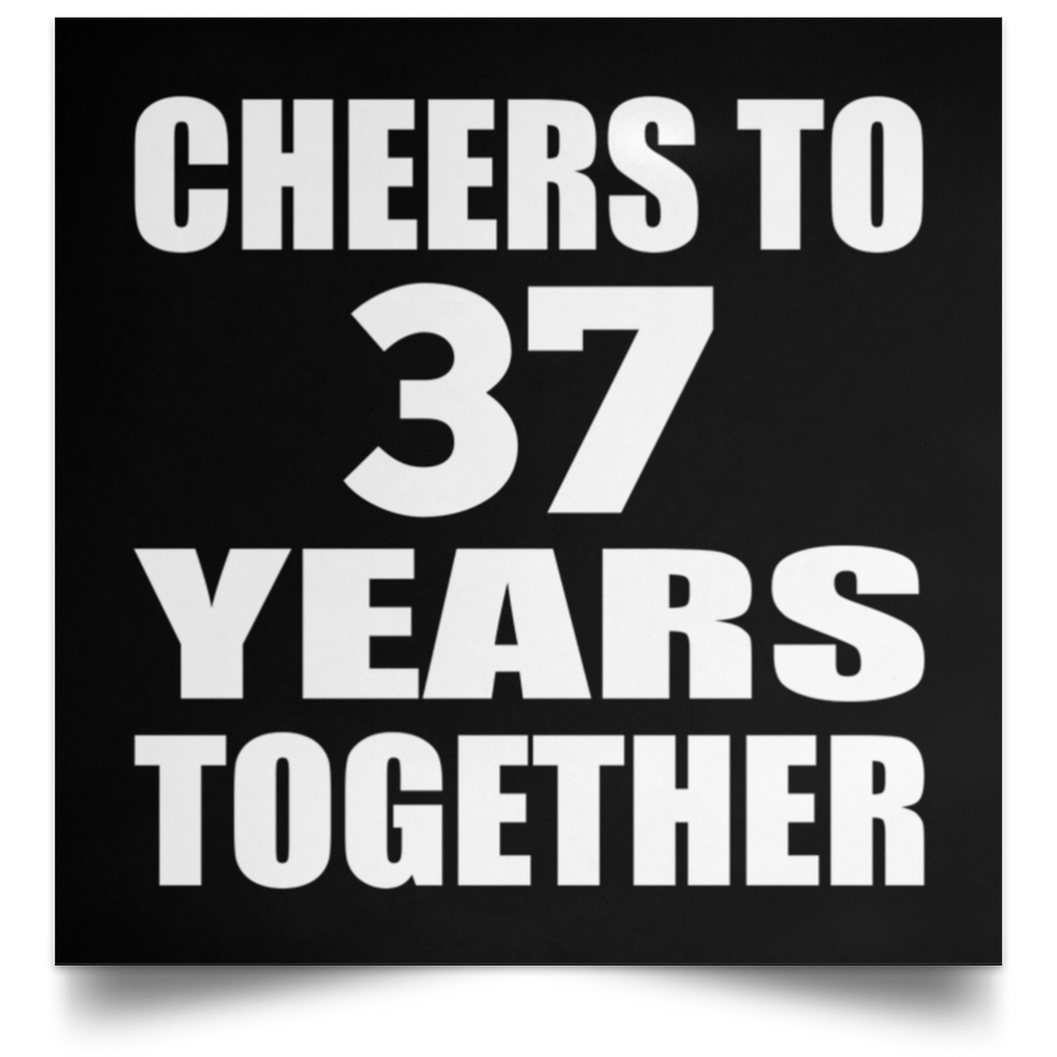 37th Anniversary Cheers To 37 Years Together - Poster Square