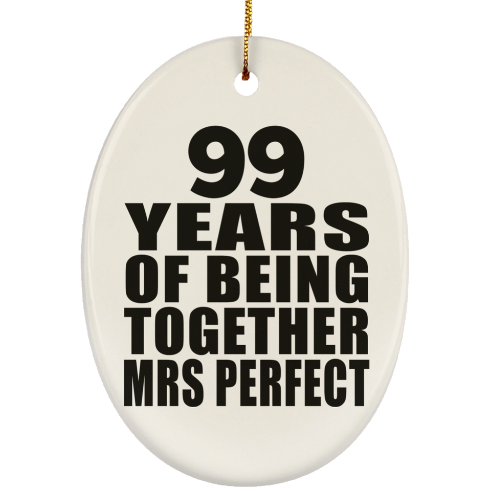 99th Anniversary 99 Years Of Being Mrs Perfect - Oval Ornament