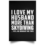 I Love My Husband More Than Skydiving - Poster Portrait
