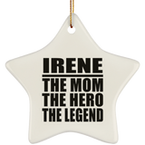 Irene The Mom The Hero The Legend - Star Ornament