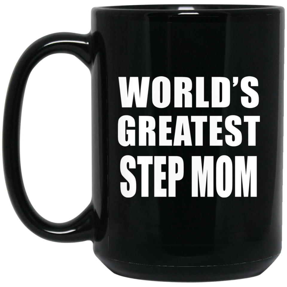 World's Greatest Step Mom - 15 Oz Coffee Mug Black
