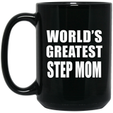 World's Greatest Step Mom - 15 Oz Coffee Mug Black