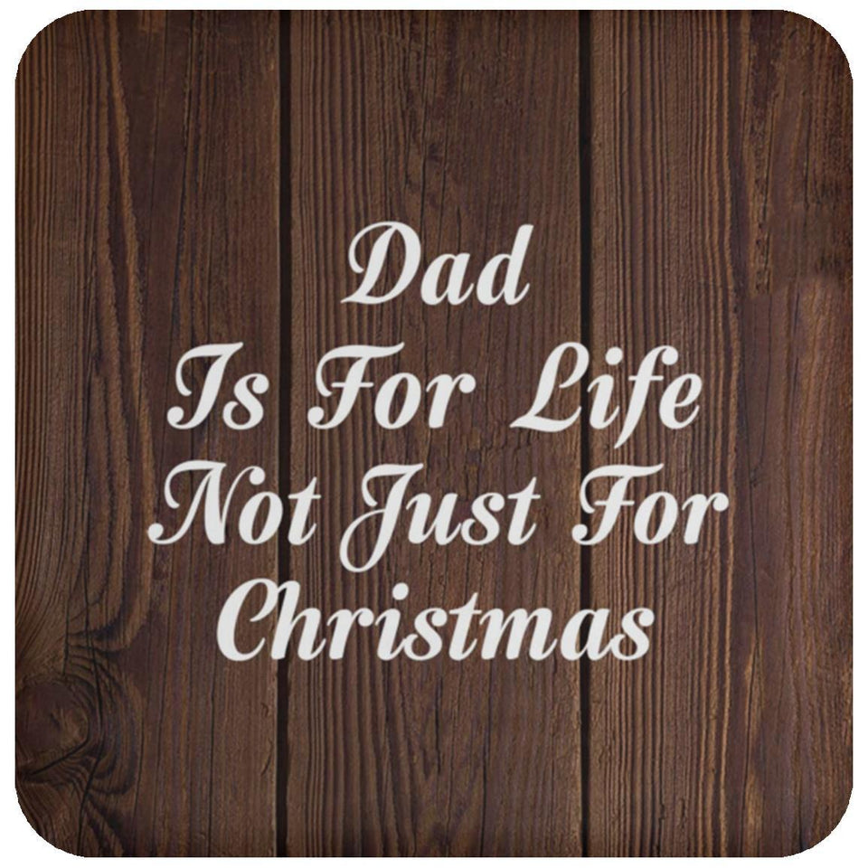 Dad Is For Life Not Just For Christmas - Drink Coaster D