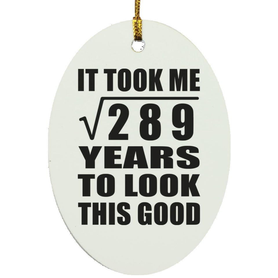 17th Birthday Took Square Root of 289 Years To Look Good - Oval Ornament