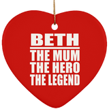 Beth The Mum The Hero The Legend - Heart Ornament