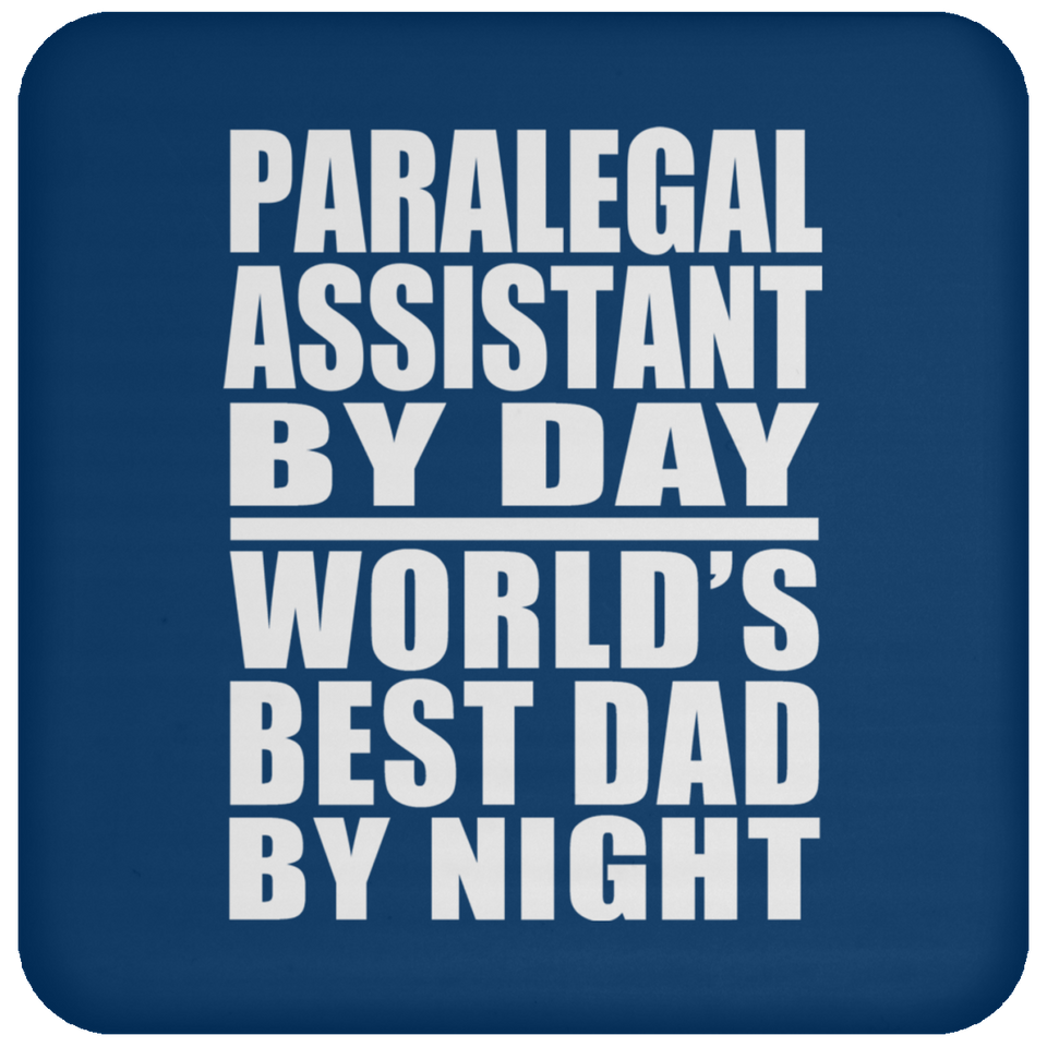 Paralegal Assistant By Day World's Best Dad By Night - Drink Coaster