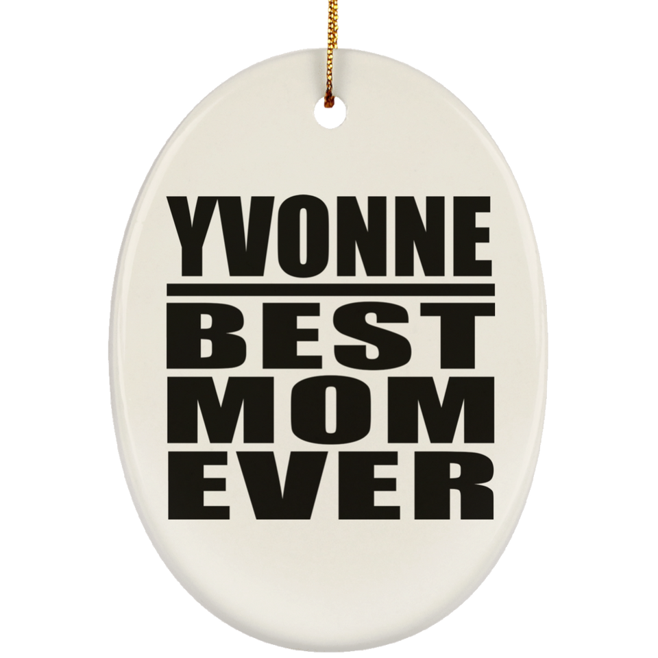 Yvonne Best Mom Ever - Oval Ornament