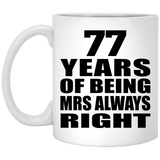 77th Anniversary 77 Years of Being Mrs Always Right - 11oz Coffee Mug